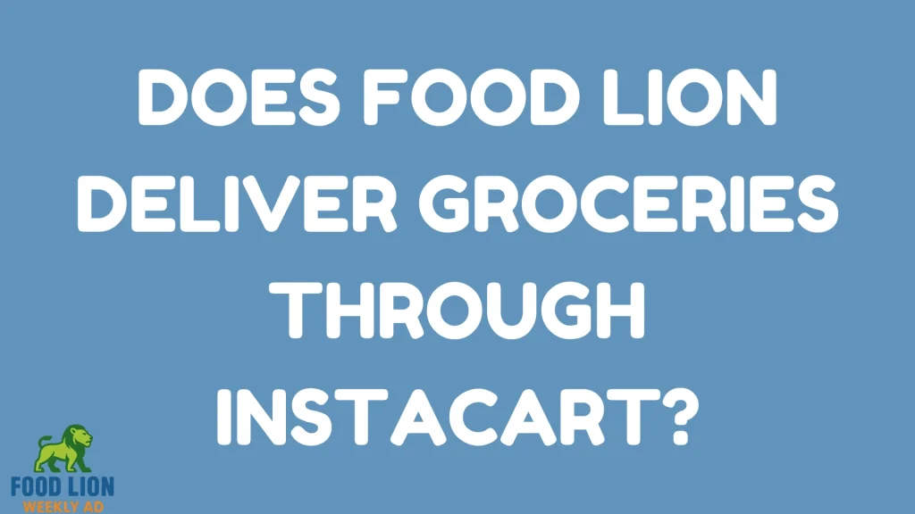 Does Food Lion Deliver Groceries Through Instacart