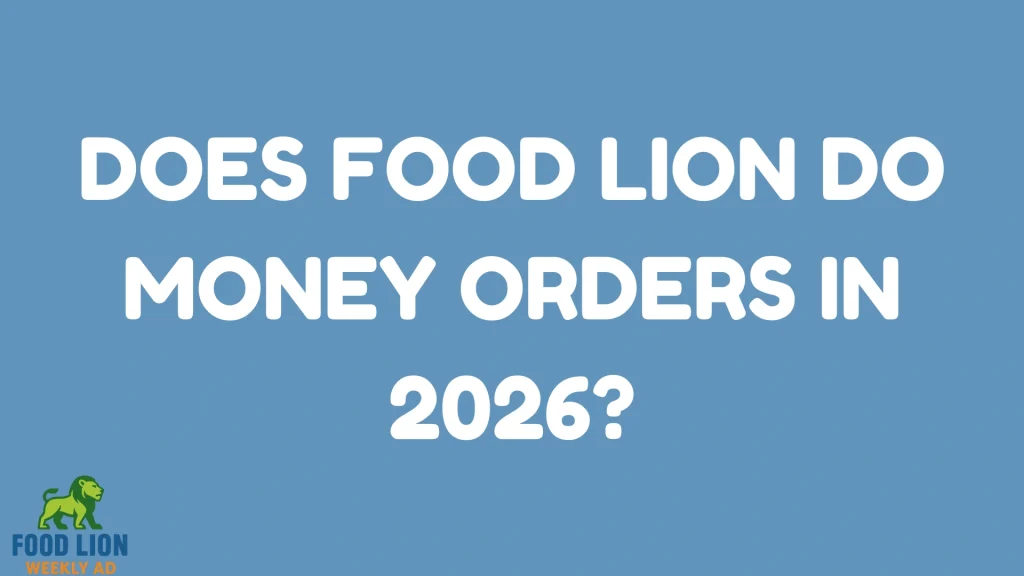 Does Food Lion Do Money Orders in 2026