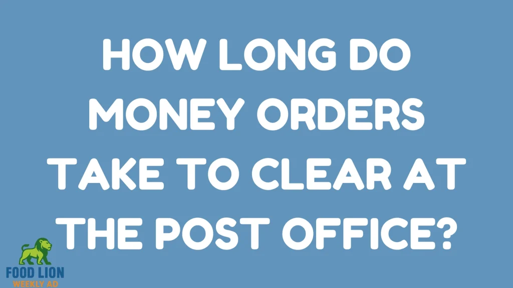 How Long Do Money Orders Take to Clear at the Post Office