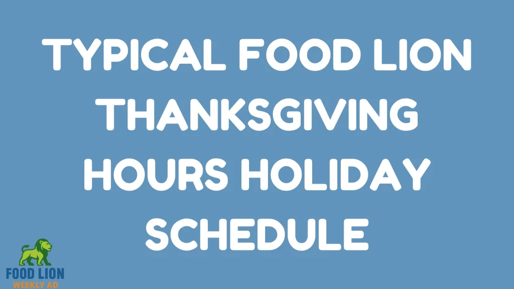 Typical Food Lion Thanksgiving Hours Holiday Schedule