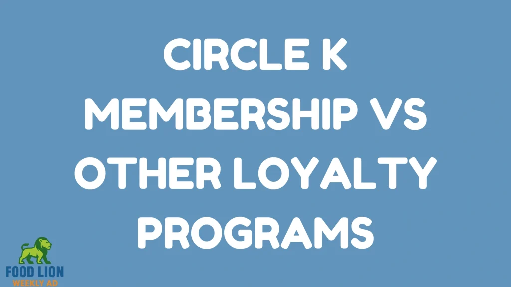 Circle K Membership vs Other Loyalty Programs