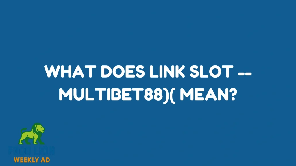 What Does Link Slot --Multibet88)( Mean