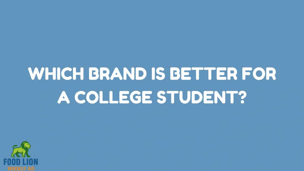 Which Brand Is Better for a College Student