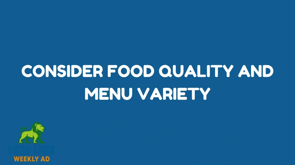 Consider Food Quality and Menu Variety